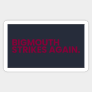 bigmouth strikes again Sticker